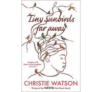 Christie Watson Tiny Sunbirds Far Away (Tascabile)