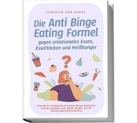 Christin van De Die Anti Binge Eating Formel gegen emotionales Essen (Tascabile)