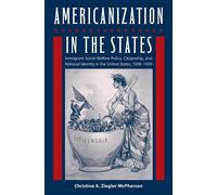 Christina A. Ziegler?McPherson Americanization in the States (Tascabile)