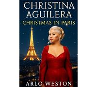 CHRISTINA AGUILERA: CHRISTMAS IN PARIS: Christina Aguilera's powerful holiday concert, bringing Christmas magic to life in the heart of Paris