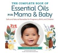 Christina Anthis Demet The Complete Book of Essential Oils for Mama (Tascabile)