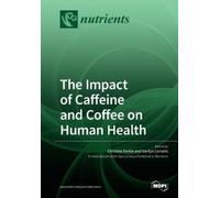 Christina Bamia Marilyn C The Impact of Caffeine and Coffee on Human (Tascabile)
