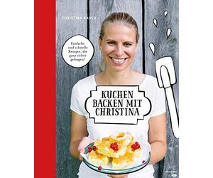 Christina Bauer Kuchen backen mit Christina. Einfache, schnel (Copertina rigida)