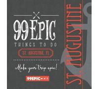 Christina Benjam 99 Epic Things To Do - St. Augustine, Flori (Copertina rigida)