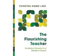 Christina Biebe The Flourishing Teacher - Vocational Renewal for a S (Tascabile)