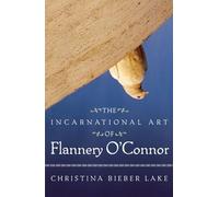 Christina Bieber Lake Incarnational Art Of Flannery O'Connor (Tascabile)
