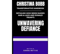 Christina Bobb Transformative Handbook: Detailing How Biden Raided Mar-a-Lago and Donald Trump’s Unwavering Defiance