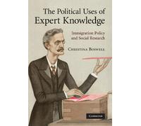 Christina Boswell The Political Uses of Expert Knowledge (Tascabile)