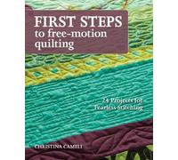 Christina Cameli First Steps To Free-motion Quilting (Tascabile)