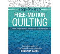 Christina Cameli Step-by-Step Free-Motion Quilting (Tascabile)