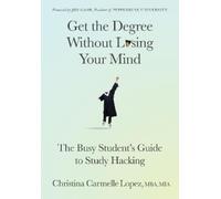 Christina Carmelle Lopez Get the Degree Without Losing Your Mind (Tascabile)