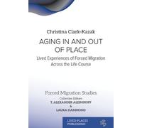 Christina Clark-Kazak T Alexander Aleinikof Laura Aging In and Out (Tascabile)