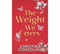 Christina Consolino The Weight We Carry (Tascabile)