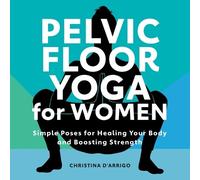 Christina D'Arrigo Pelvic Floor Yoga for Women (Tascabile)