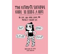 Christina De Witte The Ultimate Survival Guide to Being a Girl (Tascabile)