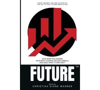 Christina Diane FUTURE How Adaptive Leaders Anticipate Change, Decod (Tascabile)