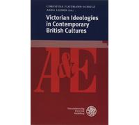 Christina Flotmann-Scholz Victorian Ideologies in Contemporary Brit (Tascabile)