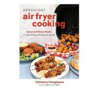 Christina Frangipane Weeknight Air Fryer Cooking (Tascabile)