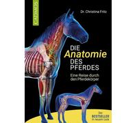 Christina Fritz Die Anatomie des Pferdes: Eine Reise durch den Pferd (Tascabile)