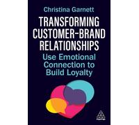 Christina Garnett Transforming Customer-Brand Relationships (Tascabile)