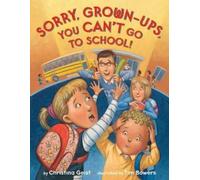 Christina Geist Tim Bo Sorry, Grown-Ups, You Can't Go to Sch (Copertina rigida)