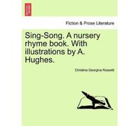 Christina Georg Sing-Song. a Nursery Rhyme Book. with Illustrations (Tascabile)