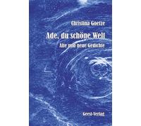 Christina Goetz Christina Goetze - Ade, du schöne Welt: Alte und neu (Tascabile)