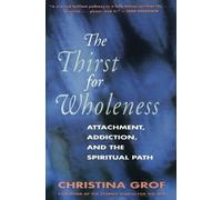 Christina Grof The Thirst for Wholeness (Tascabile)