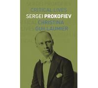Christina Guillaumier Sergei Prokofiev (Tascabile) Critical Lives