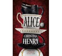 Christina Henry Alice - Signed edition (Copertina rigida)