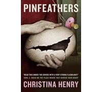 Christina Henry Pinfeathers (Tascabile) (PRESALE 17/11/2026)