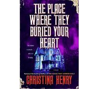 Christina Henry The Place Where They Buried Your Heart (Copertina rigida)