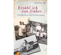 Christina Herr Erzähl ich von früher...: Geschichten und Erin (Copertina rigida)