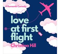 Christina Hill Love at First Flight: A Romantic Comedy (Tascabile)