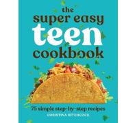 Christina Hitchcock The Super Easy Teen Cookbook (Tascabile)