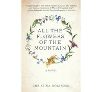 Christina Holbrook All the Flowers of the Mountain (Tascabile)