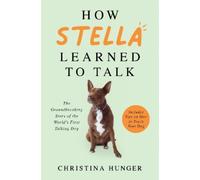 Christina Hunger How Stella Learned to Talk (Copertina rigida)