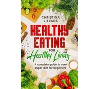 Christina J Evans Healthy Eating for Healthy Living (Tascabile)