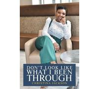 Christina Jackson Don't Look Like What I Been Through (Tascabile)