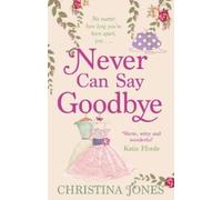 Christina Jones Never Can Say Goodbye (Tascabile)