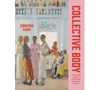 Christina Kiaer Collective Body (Copertina rigida)