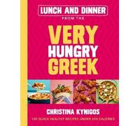 Christina Kynigos Lunch and Dinner from the Very Hungry Greek (Copertina rigida)