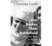 Christina Lamb Our Bodies, Their Battlefield (Copertina rigida)
