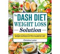 Christina Lanier The Dash Diet Weight Loss Solution (Tascabile)
