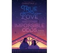 Christina Li True Love and Other Impossible Odds (Copertina rigida)
