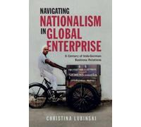 Christina Lubinski Navigating Nationalism in Global Enterprise (Tascabile)