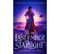 Christina Mai Fong 'Til the Last Ember of Starlight (Copertina rigida)