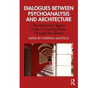 Christina Moutsou Dialogues between Psychoanalysis and Architecture (Tascabile)