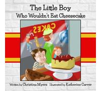 Christina Myers The Little Boy Who Wouldn't Eat Cheesecake (Copertina rigida)