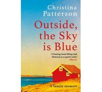 Christina Patterson Outside, the Sky is Blue (Tascabile)